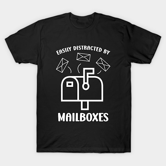 Easily Distracted by Mailboxes Funny Mailman Mailwoman Postman T-Shirt by Raventeez